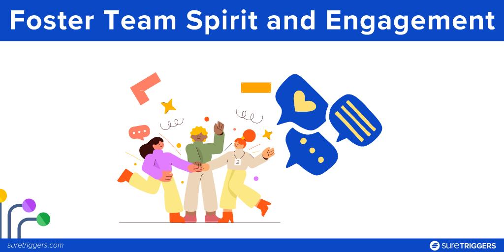 Foster Team Spirit and Engagement